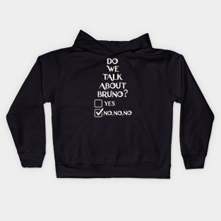 We don't talk about Bruno… Do we? Kids Hoodie